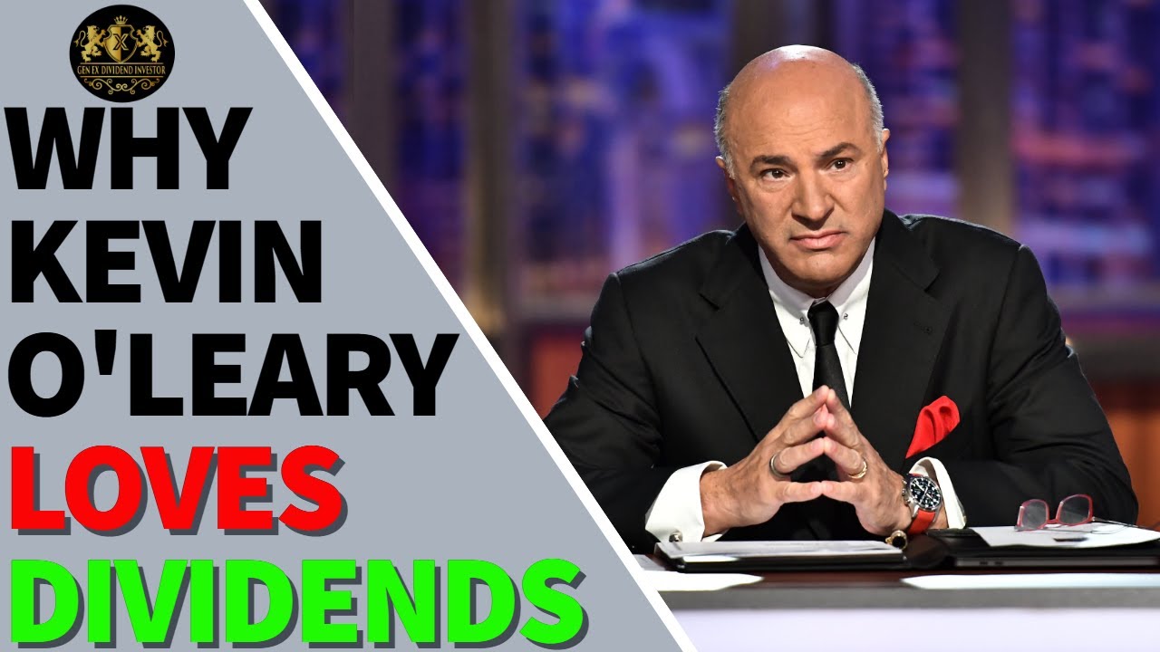 Why Kevin O’Leary Loves Dividends