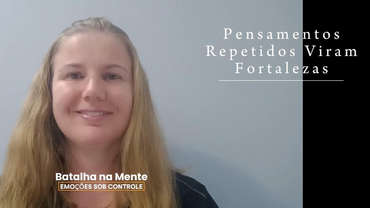 Pensamentos Repetidos Viram Fortalezas