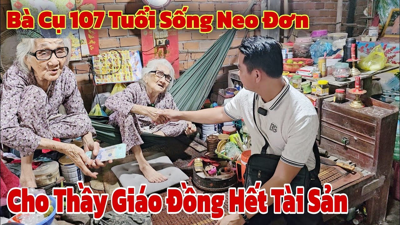 Không thể tin bà cụ 107 tuổi neo đơn cho Thầy Giáo Đồng hết tài sản khiến cộng đồng mạng xôn xao
