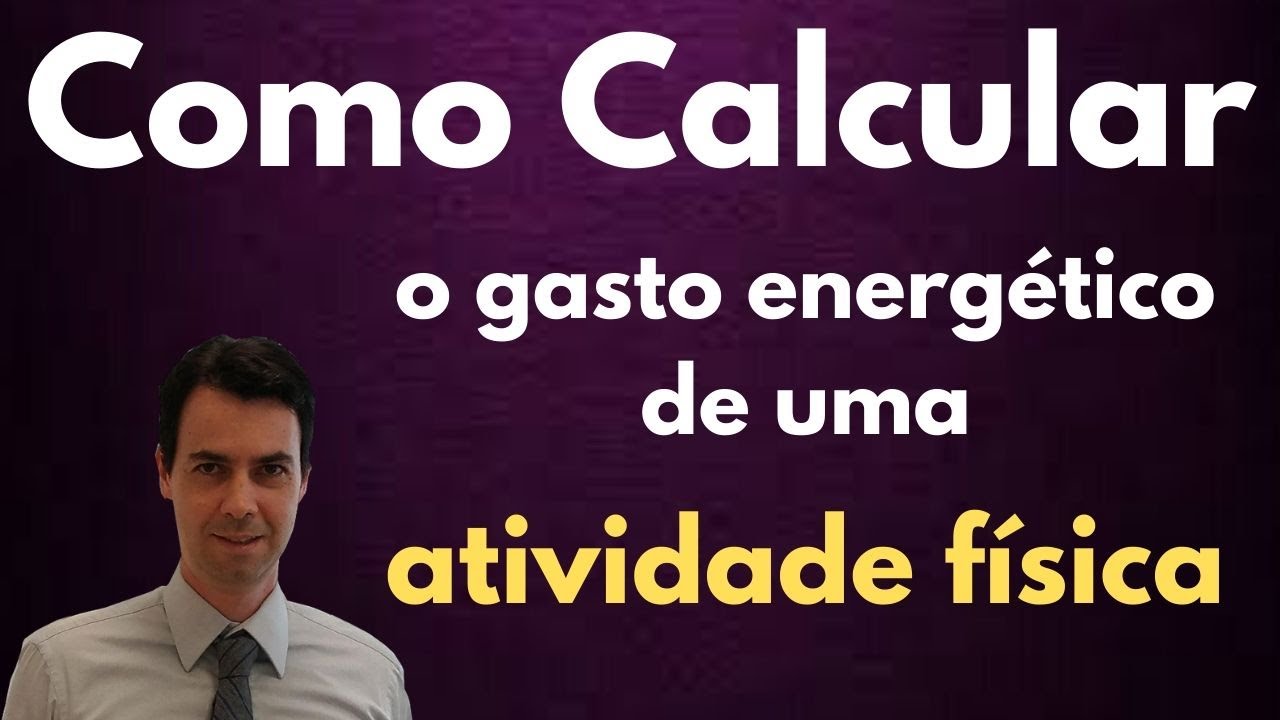 Como faço para calcular o gasto de energia numa atividade física?