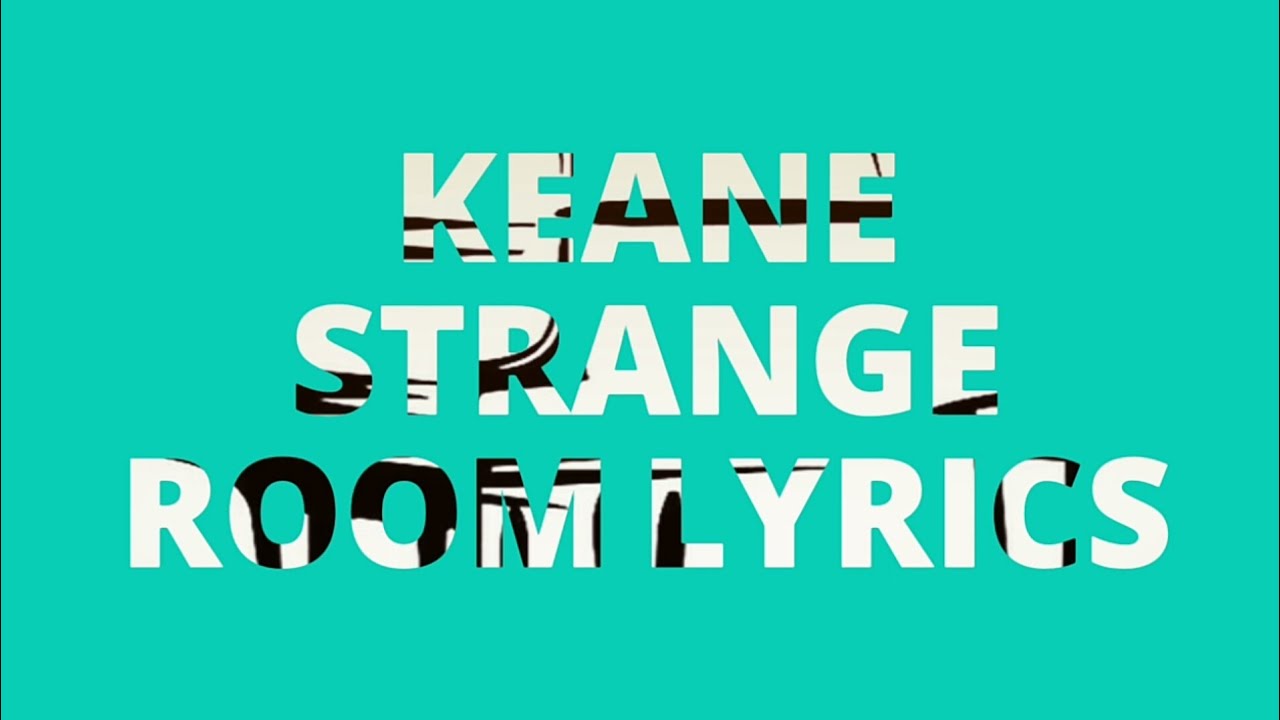 Keane - Strange Room lyrics