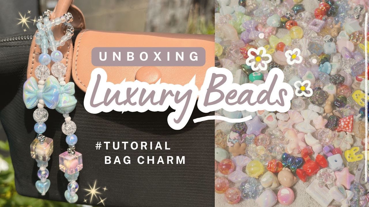 UNBOXING LUXURY BEADS | DIY BAG CHARM | ASMR BEADS | MANIK | GANTUNGAN TAS | TUTORIAL BEADS