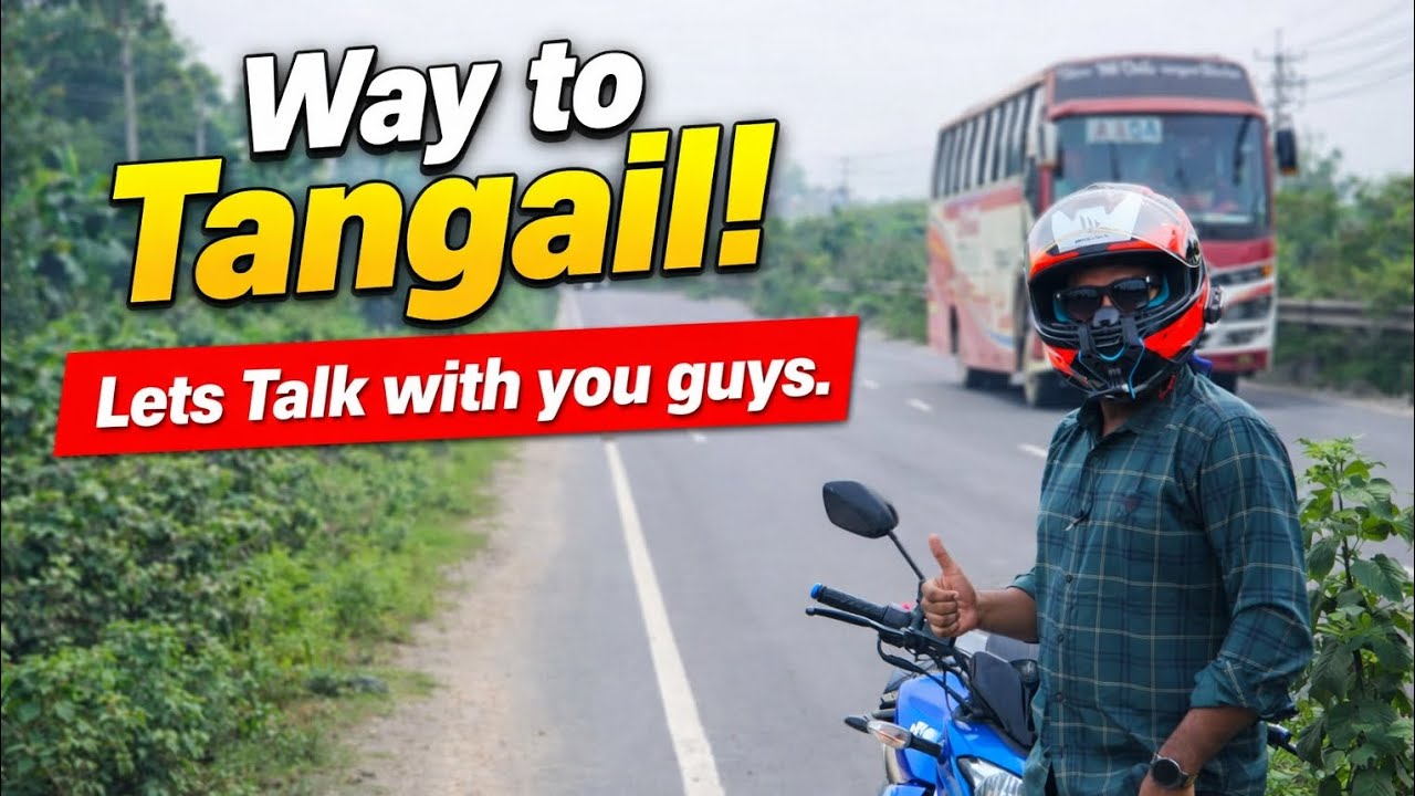 Way to Tangail!রাস্তা, প্রকৃতি আর কিছু না বলা গল্প 🌿🛣️