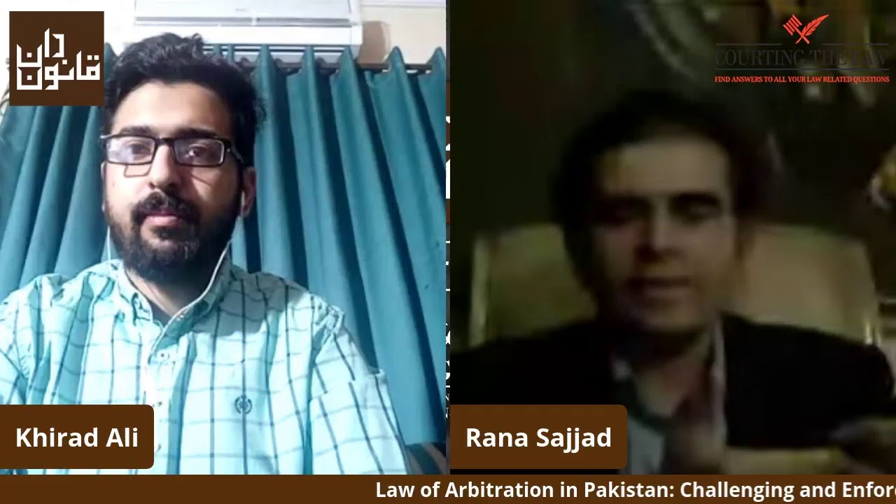 Law of Arbitration in Pakistan: Challenging and Enforcing Arbitration Awards with Rana Sajjad Ahmad