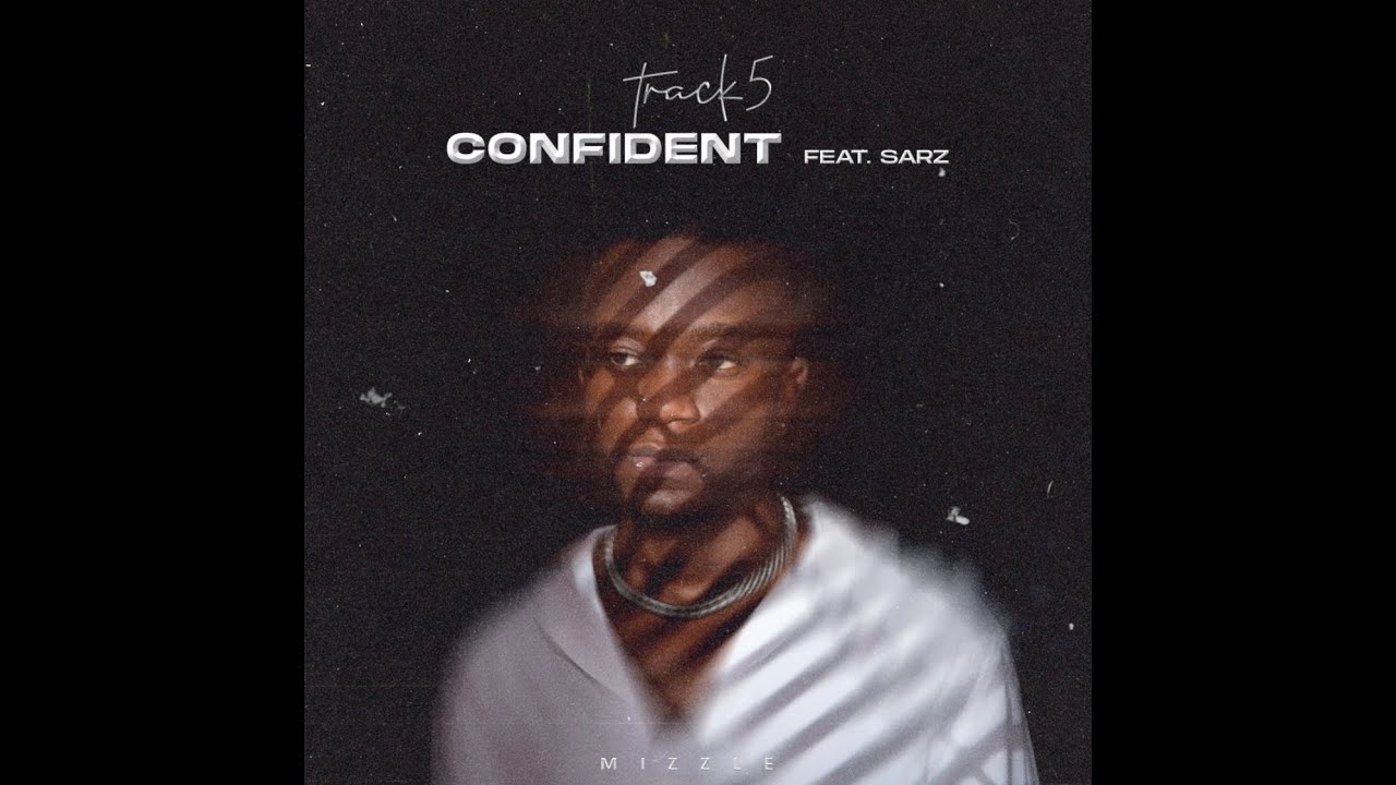 Mizzle - Confident Ft Sarz (Audio)