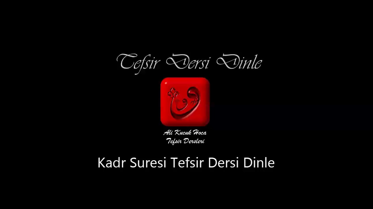 Ali Küçük Kadr Suresi Tefsir Dersi Dinle / MP3 Ses