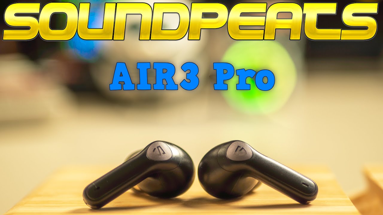 Soundpeats Air 3 Pro Review
