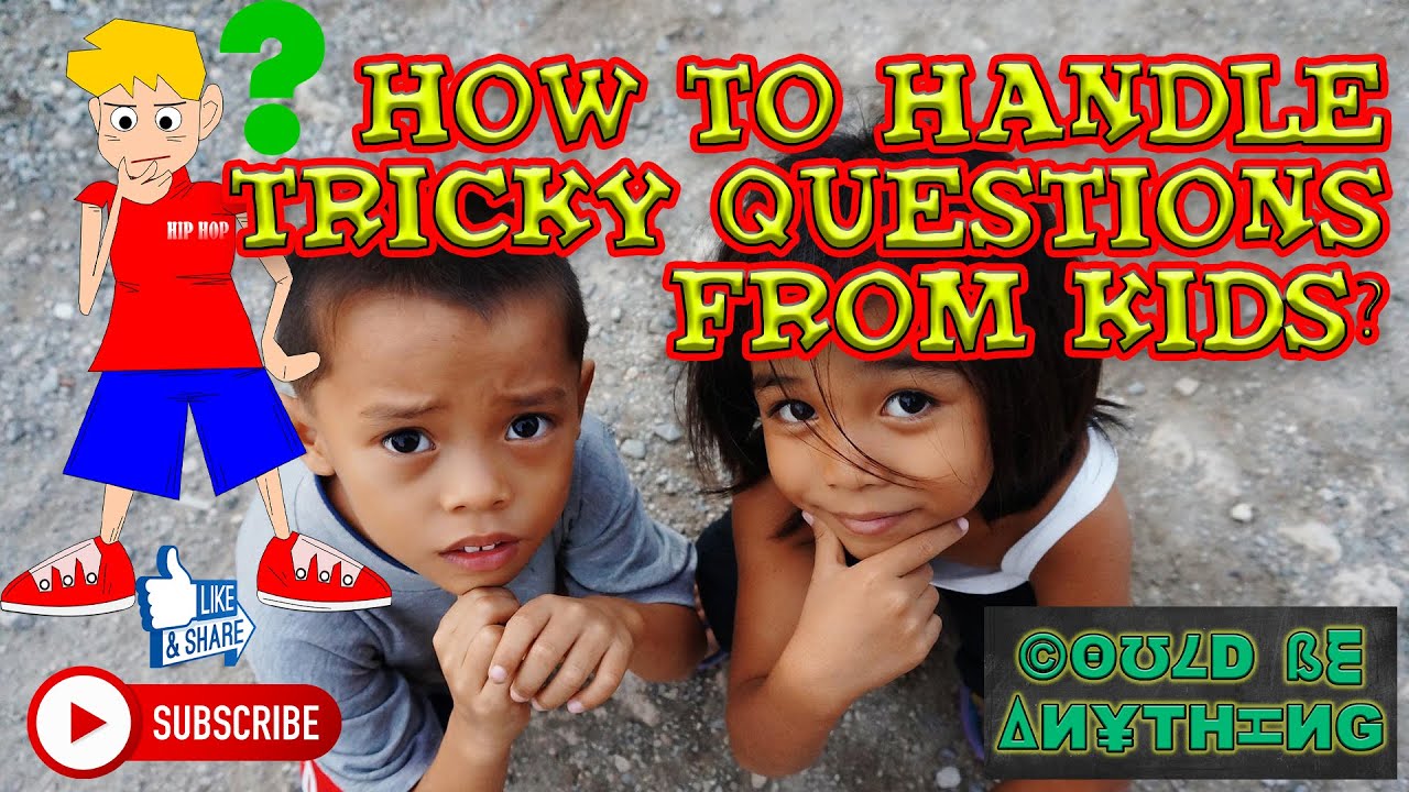 How to Handle Tricky Questions from Kids? | Could Be Anything
