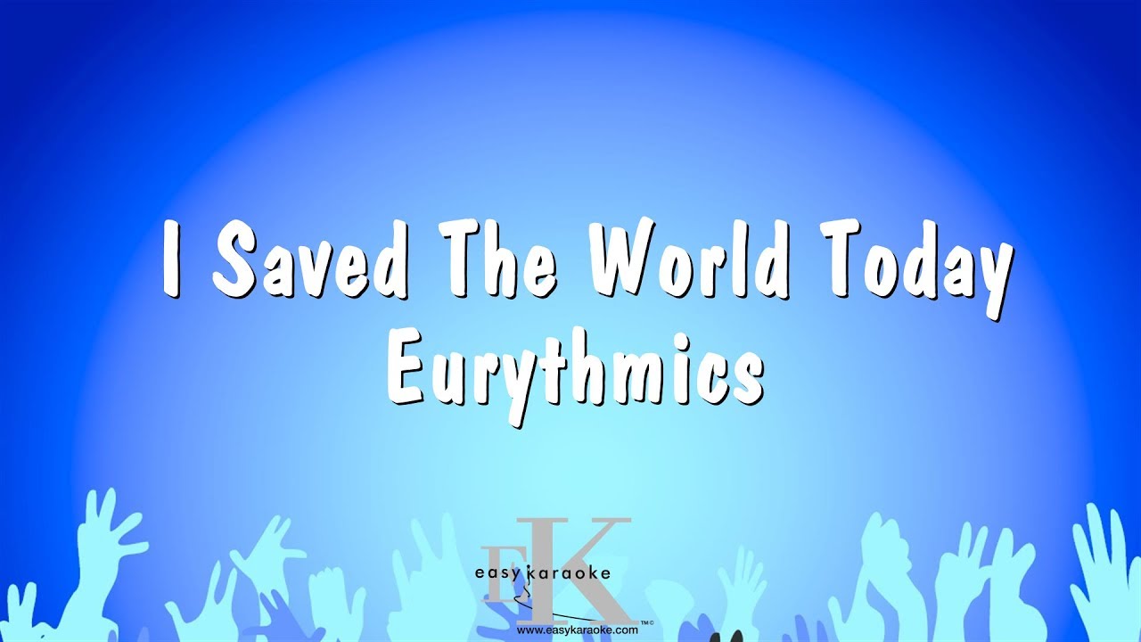 I Saved The World Today - Eurythmics (Karaoke Version)
