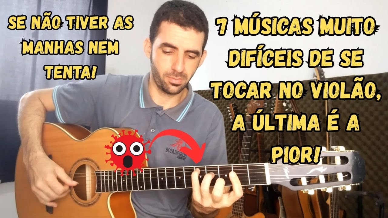 TOP 7 MÚSICAS MUITO DIFÍCEIS DE SE TOCAR NO VIOLÃO