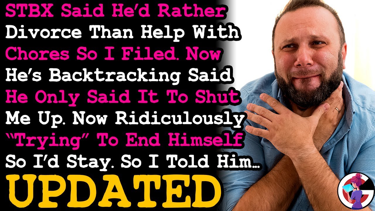 UPDATE STBX Would Rather Divorce Than Help w Chores So I Filed, Now 