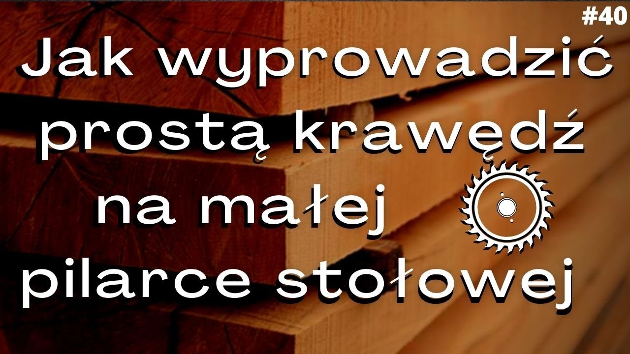 Brzegowanie tarcicy na małej pilarce stołowej