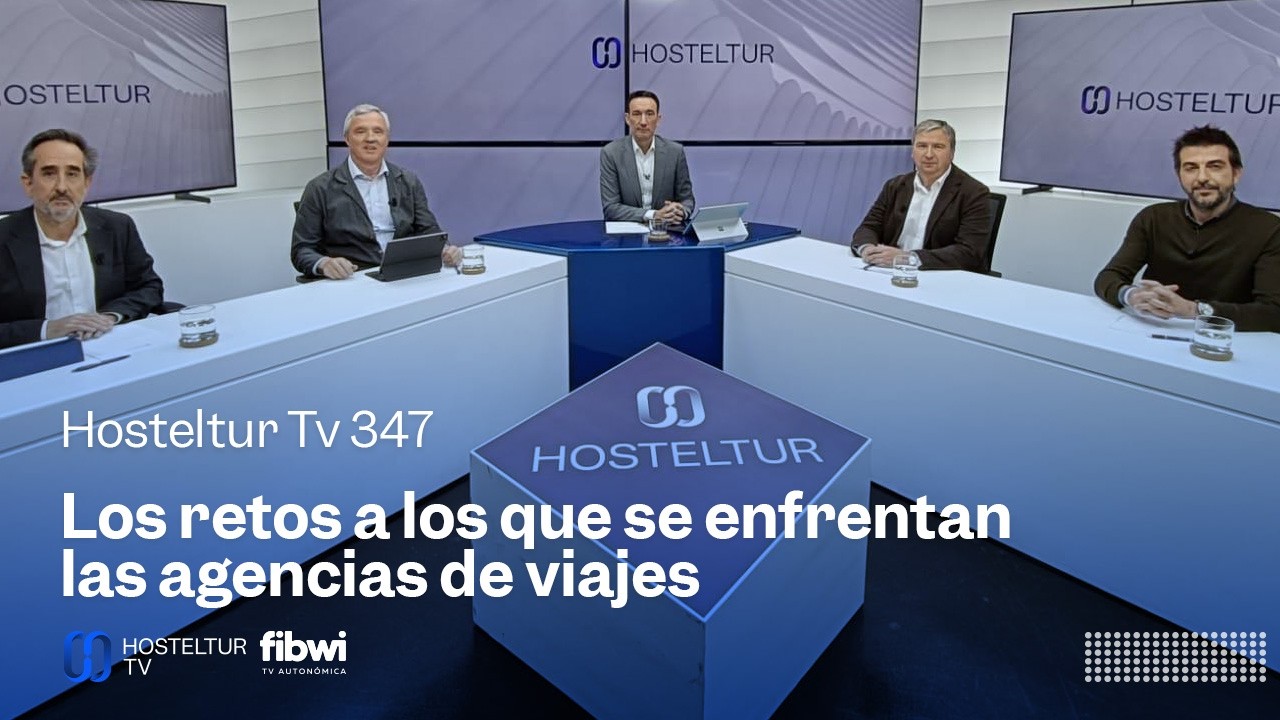 Hosteltur Tv 347 | Los retos a los que se enfrentan las agencias de viajes