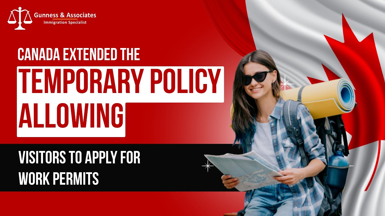 Canada Extends Policy for Visitors to Apply for Work Permits | Immigration Update