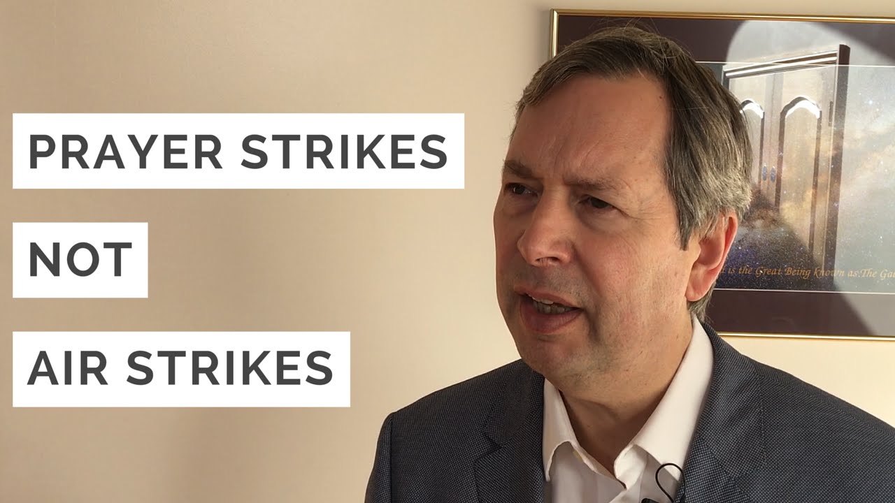 Prayer strikes, not air strikes