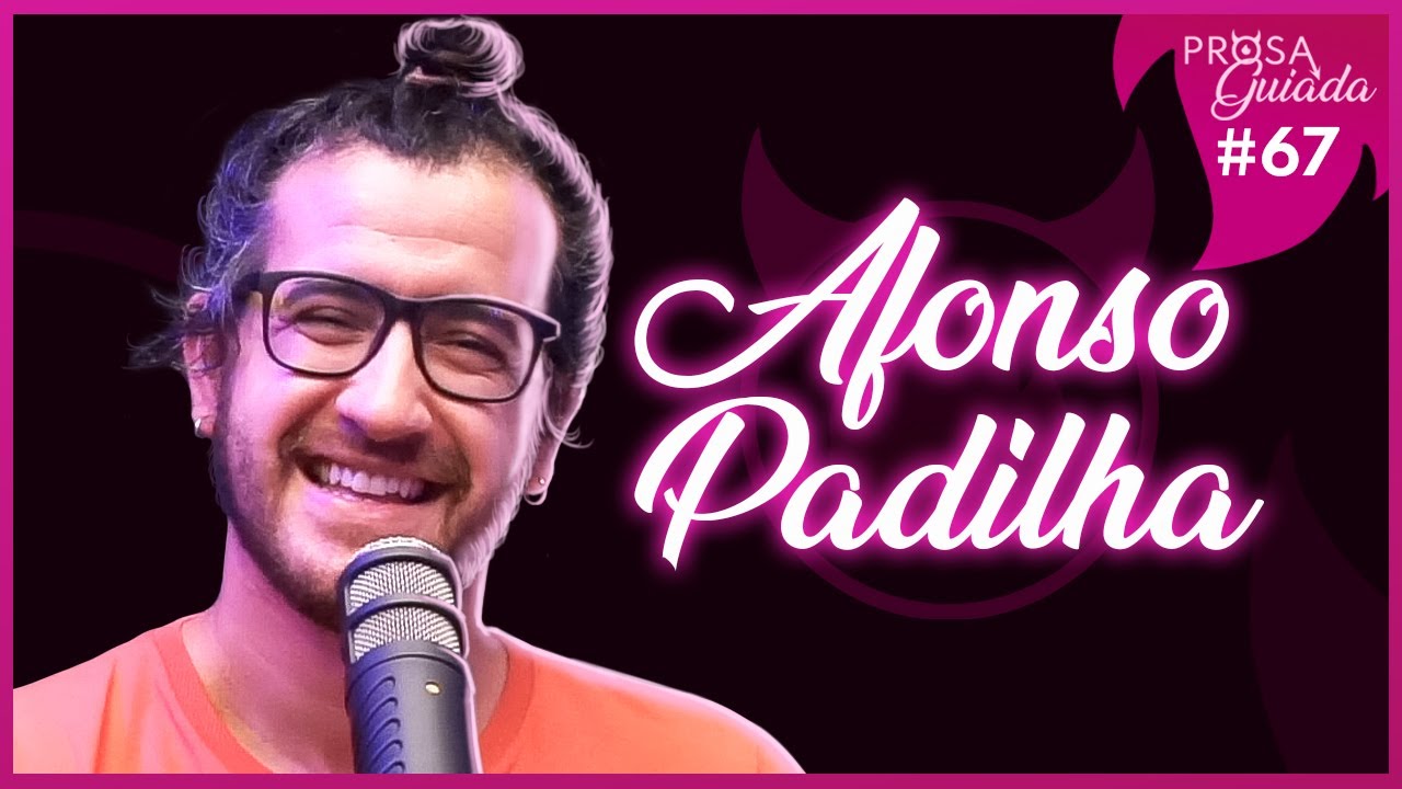 AFONSO PADILHA - Prosa Guiada #67