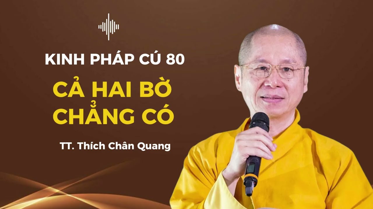 80. CẢ HAI BỜ CHẲNG CÓ - Kinh Pháp Cú - TT. Thích Chân Quang