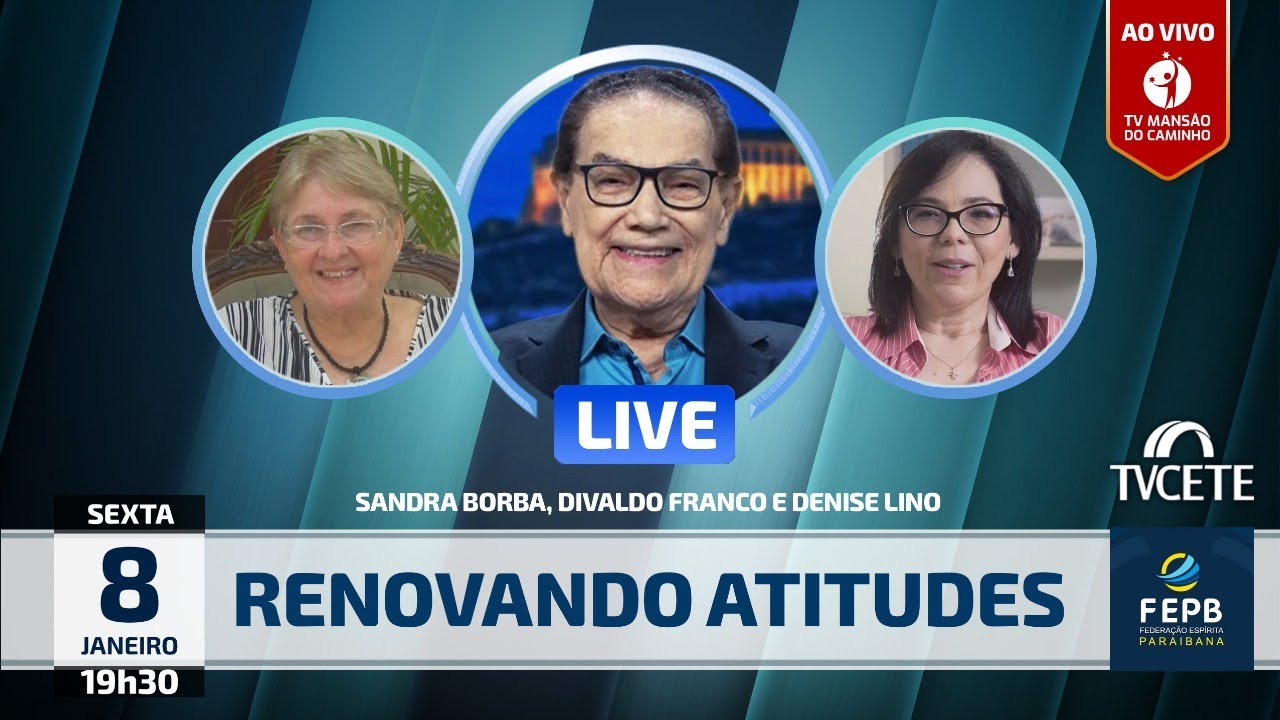 Divaldo Franco, Denise Lino e Sandra Borba - Renovando Atitudes