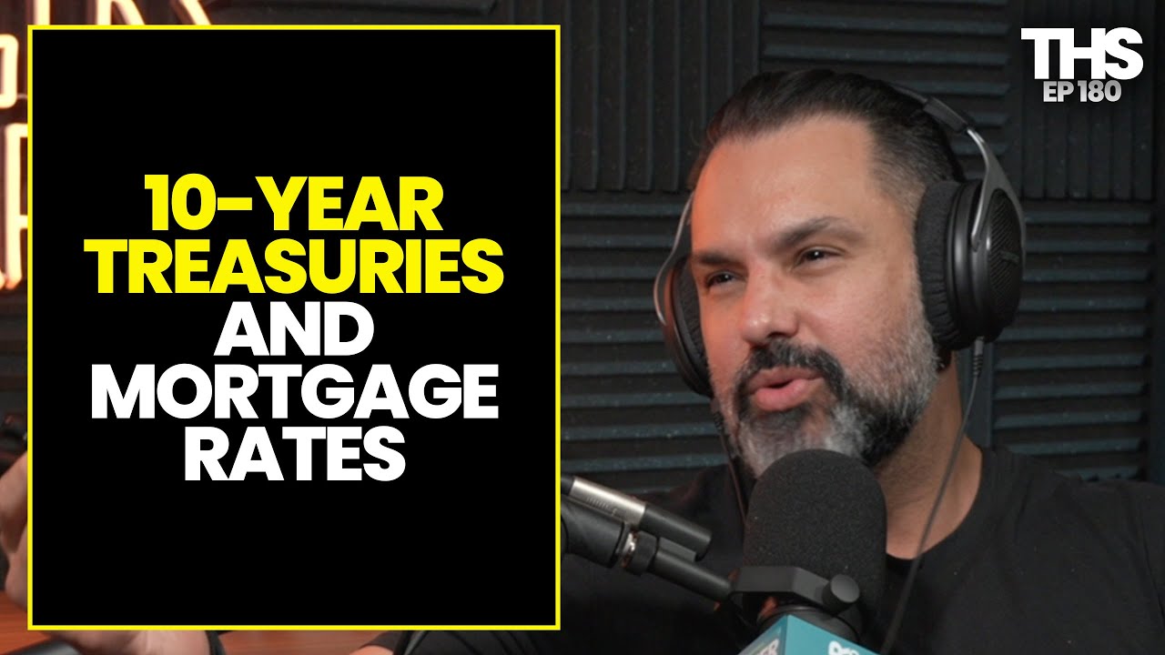 10-Year Treasuries & Mortgage Rates | The Higher Standard 180