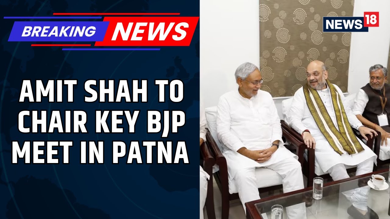 Bihar Polls: Top BJP Leaders To Land In Patna, Amit Shah To Chair BJP Meeting In Patna | News18