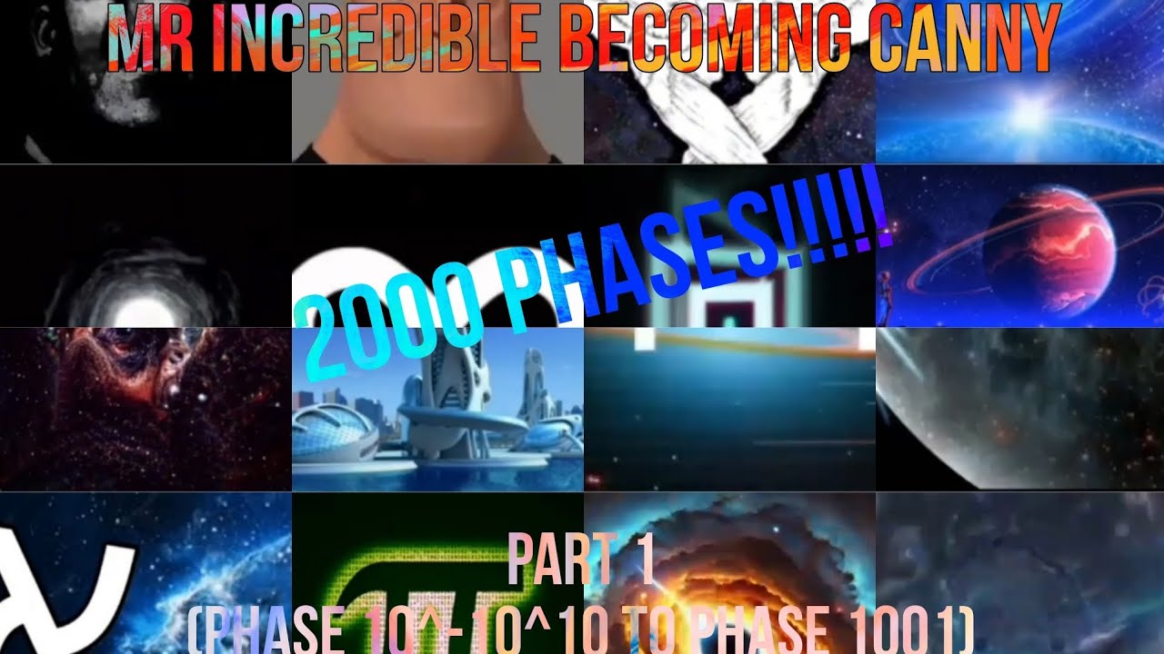 (🎄 special 1/2)Mr incredible becoming canny 2000 phases!!!!! part 1/2(phase 10^-10^10 to phase 1001)