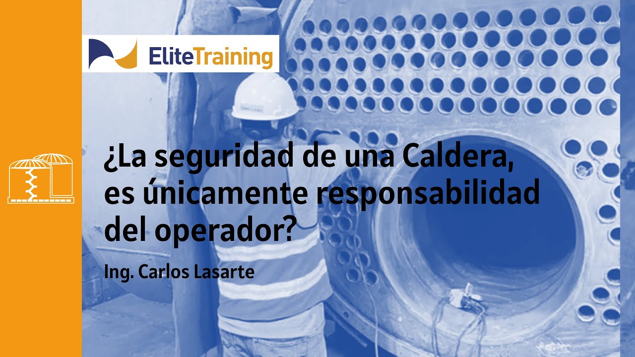 Webinar: ¿La Seguridad de una Caldera, es únicamente responsabilidad del Operador?