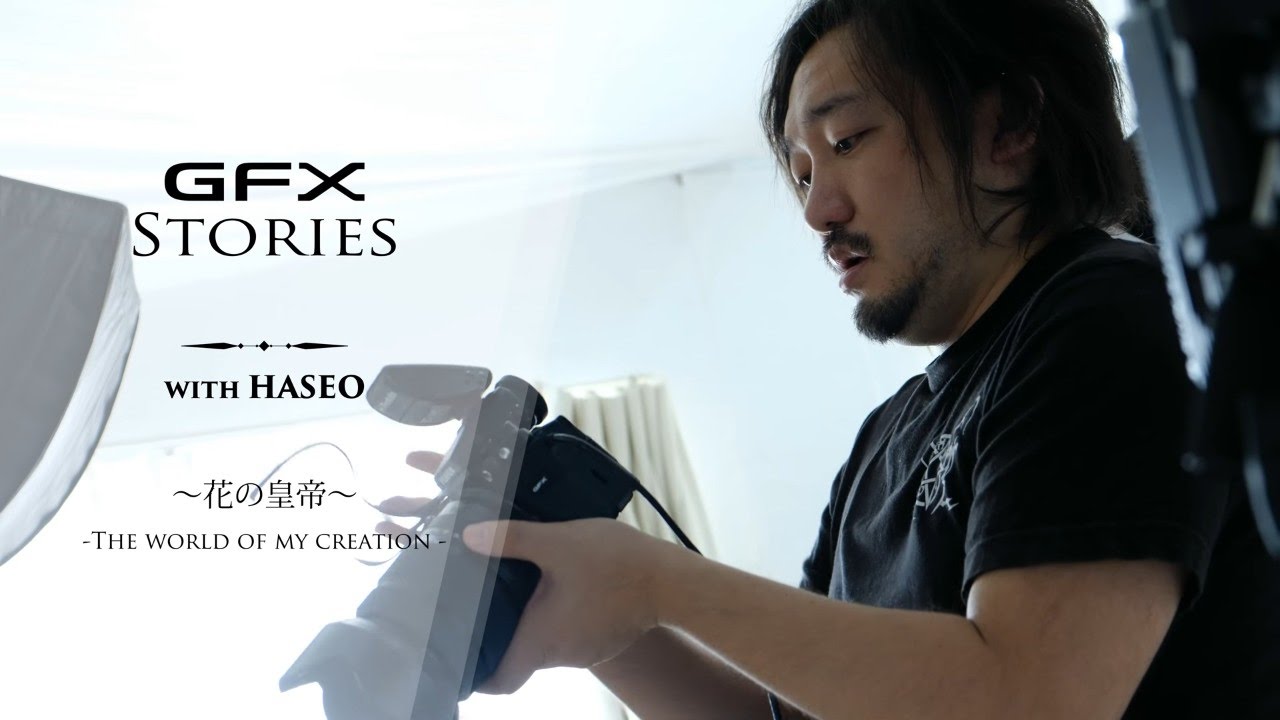 GFX stories with HASEO -World of my Creation- / FUJIFILM