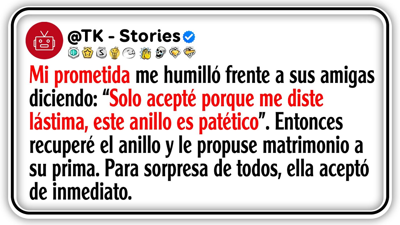 Mi prometida me humilló frente a sus amigas diciendo: “Solo acepté porque me diste lástima, este...