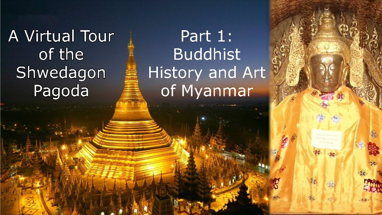 Buddhist History and Art of Myanmar: A Virtual Tour of the Shwedagon Pagoda, Part 1