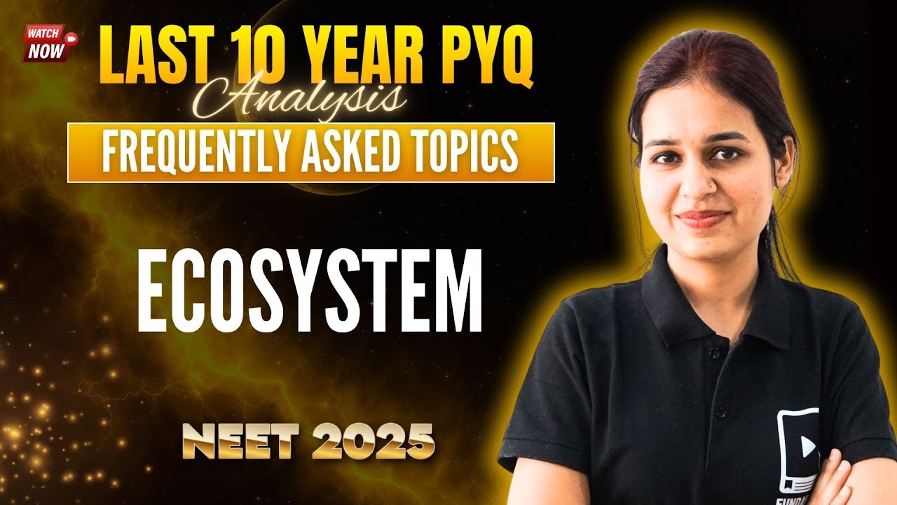 Ecosystem | Last 10 Years PYQ + Frequently Added Topics | NEET Biology | NEET 2025
