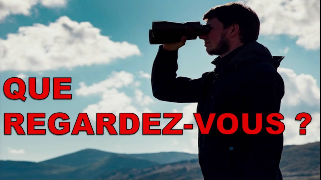 Que regardez-vous ?