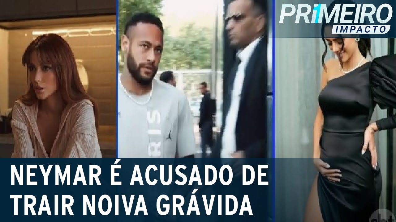 Neymar é acusado de trair a noiva na véspera do Dia dos Namorados | Primeiro Impacto (19/06/23)