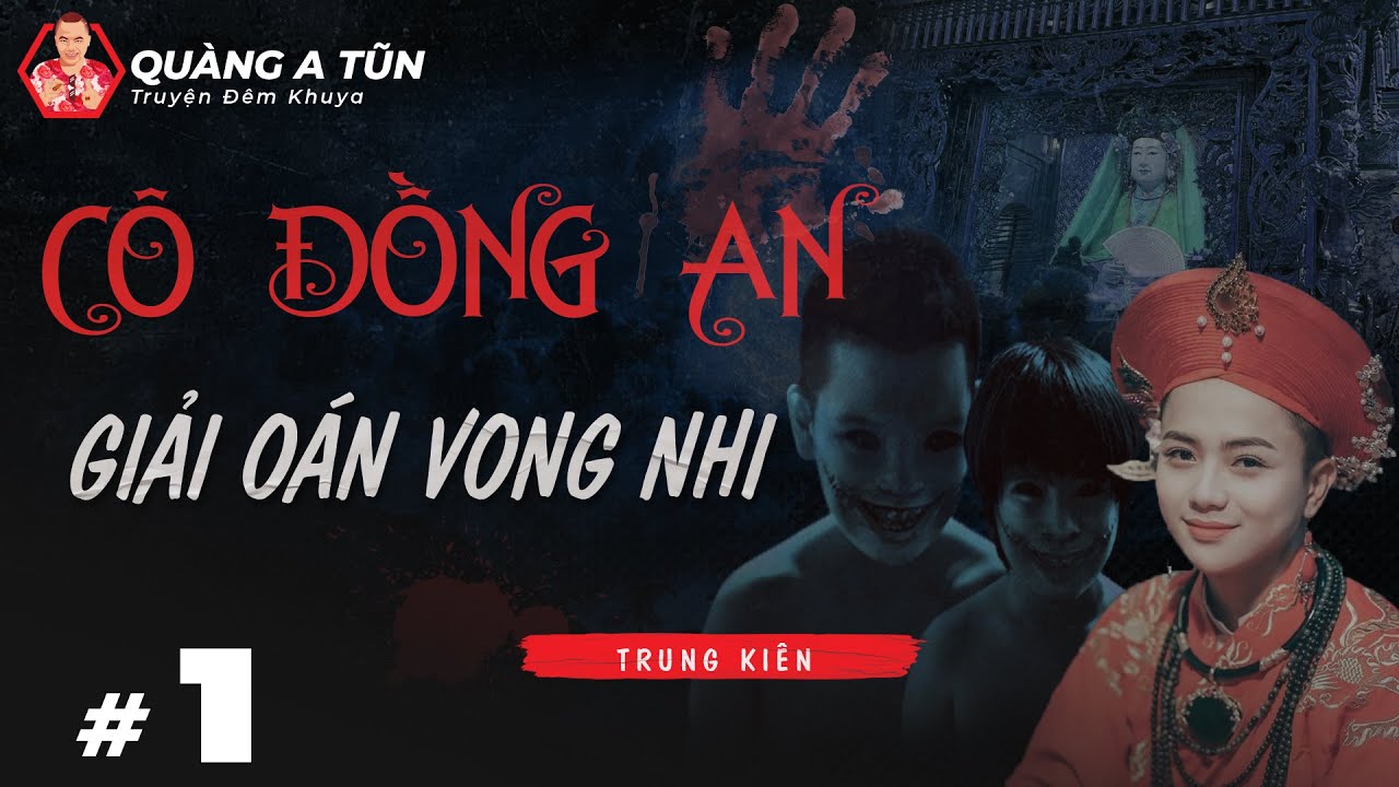truyện ma làng quê : Cô Đồng An giải oán vong nhi | Tập 1 | truyện tâm linh tứ phủ