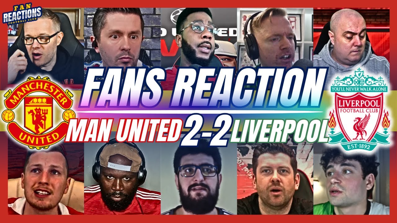 MAN UTD AND LIVERPOOL FANS REACTION TO MAN UNITED 2-2 LIVERPOOL | PREMIER LEAGUE