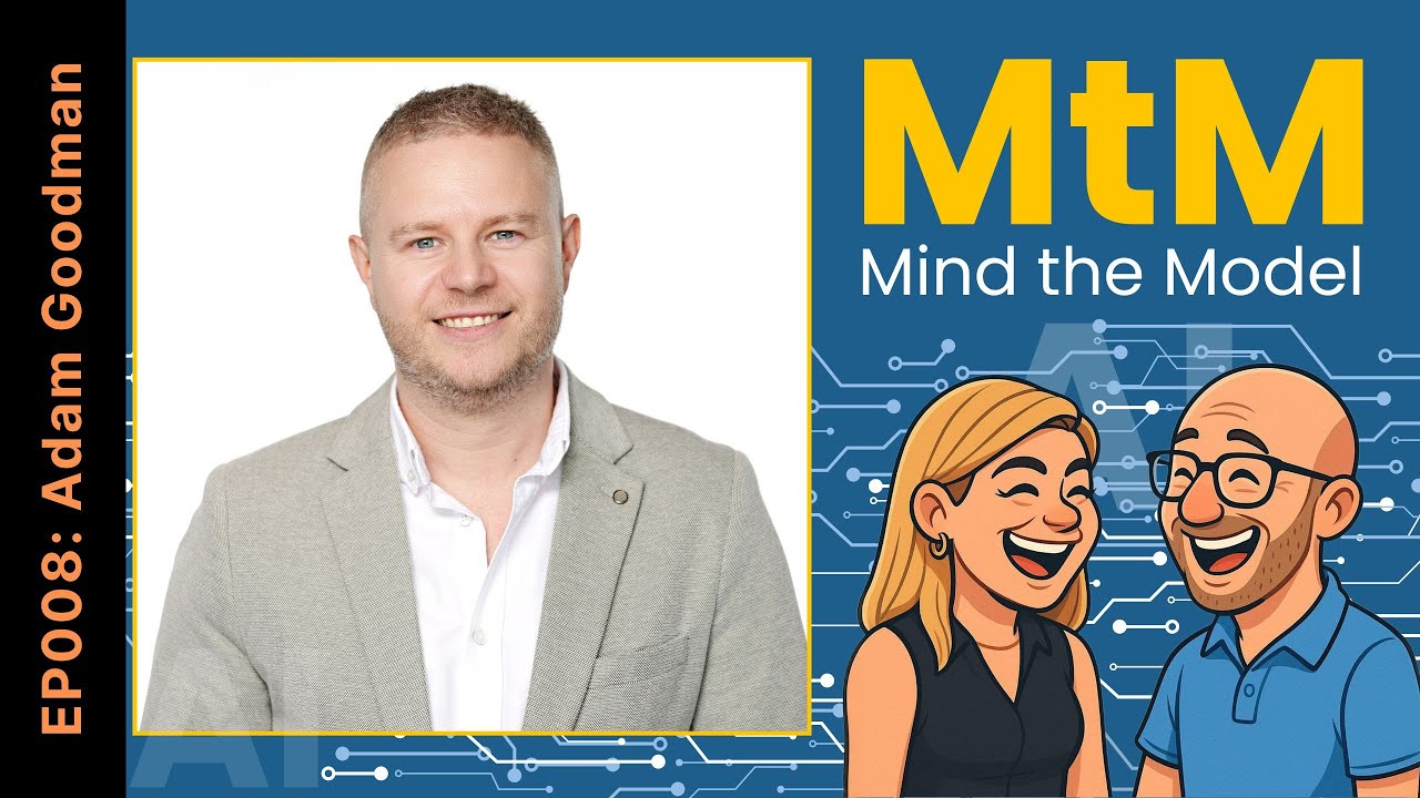 Mind the Model: Episode 008: Adam Goodman