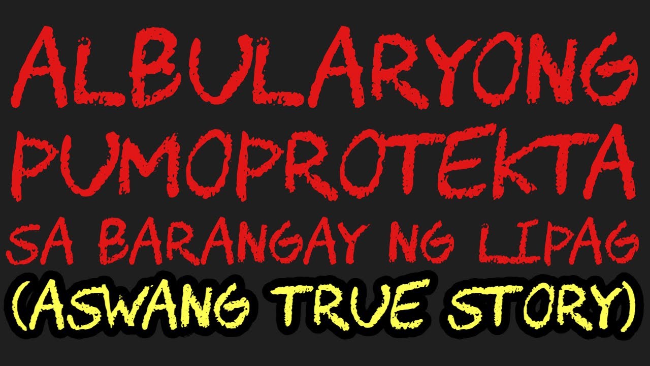 ALBULARYONG PUMOPROTEKTA SA BARANGAY NG LIPAG (Aswang True Story)