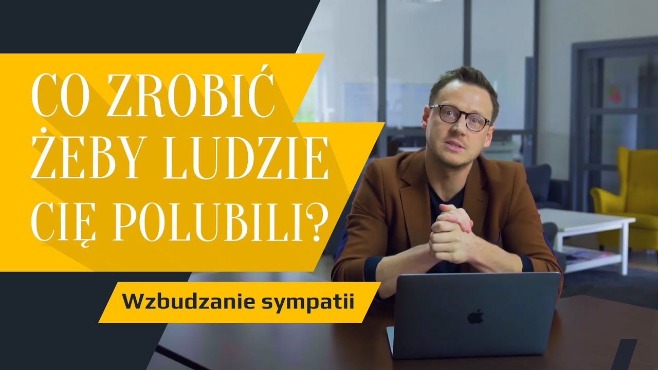 Co zrobić żeby ludzie Cię lubili? Jak wzbudzić sympatię już w kilka pierwszych minut.