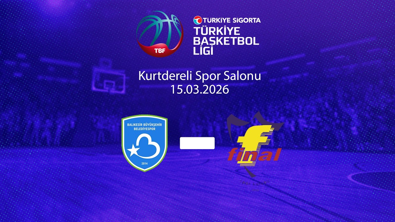 Balıkesir Büyükşehir Belediyespor – Final Spor Türkiye Sigorta Türkiye Basketbol Ligi 28.Hafta