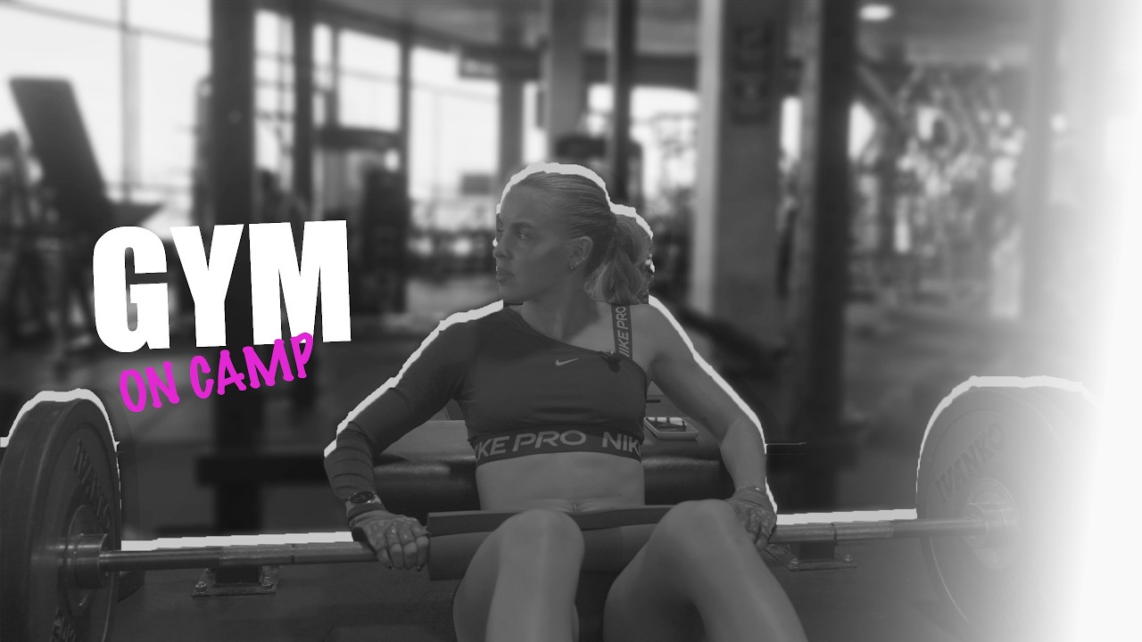 DO A GYM SESSION WITH ME | ON TRAINING CAMP | KEELY HODGKINSON
