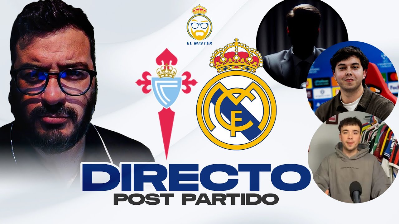 DIRECTO POST PARTIDO:  CELTA - REAL MADRID 