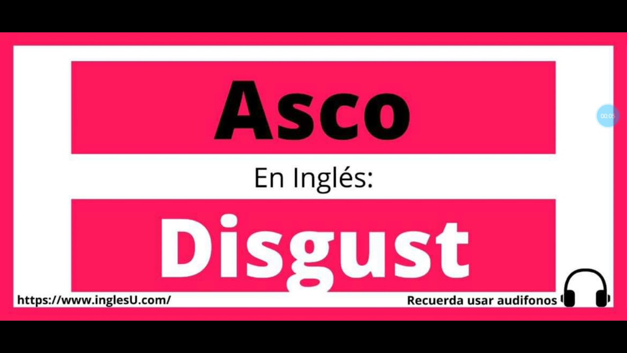 C&oacute;mo se dice Asco en ingl&eacute;s - Asco en ingles