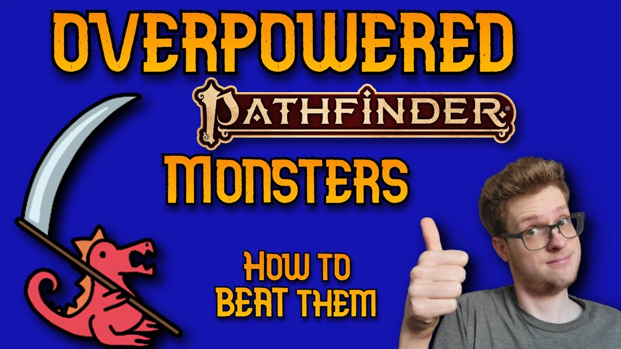OVERPOWERED Monsters in Pathfinder 2e... And how to beat them!