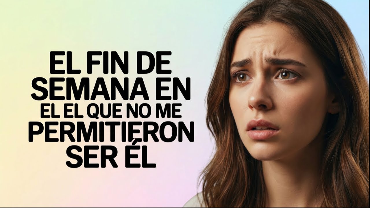 El fin de semana en el que no me permitieron ser él