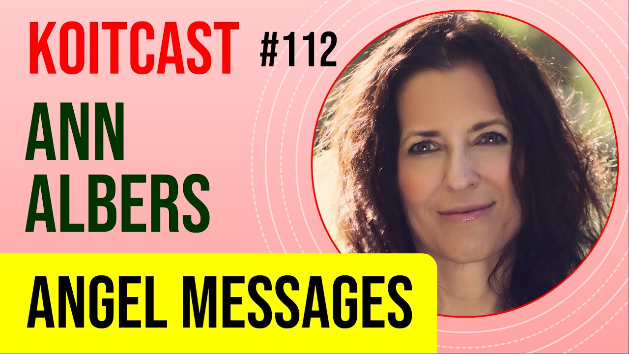Ann Albers | Angel Communication - KoitCast #112
