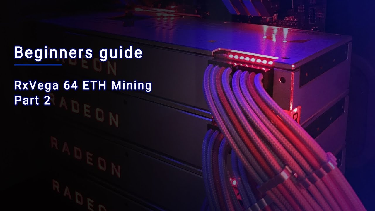 Beginners guide : Rx Vega 64 Ethereum mining Part 2