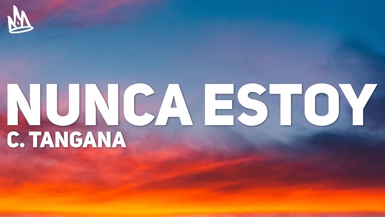 C. Tangana - Nunca Estoy (Letra)