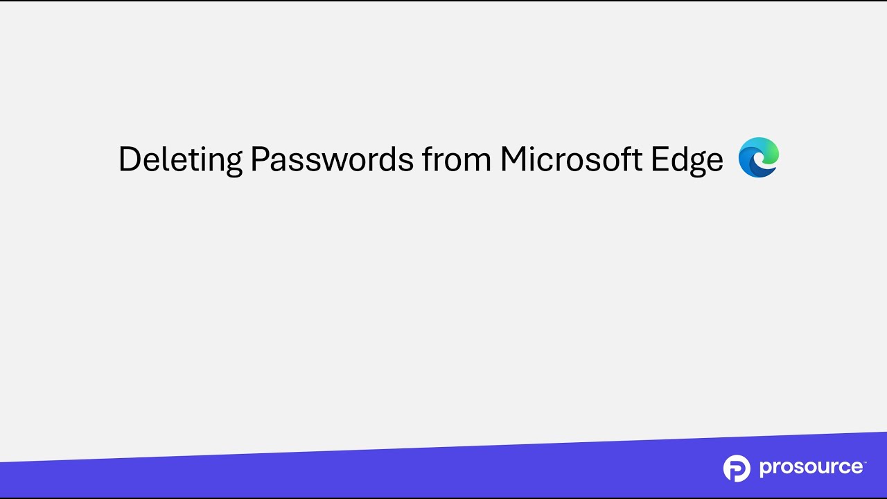 ProSource - Password Management - Remove Passwords from Microsoft Edge