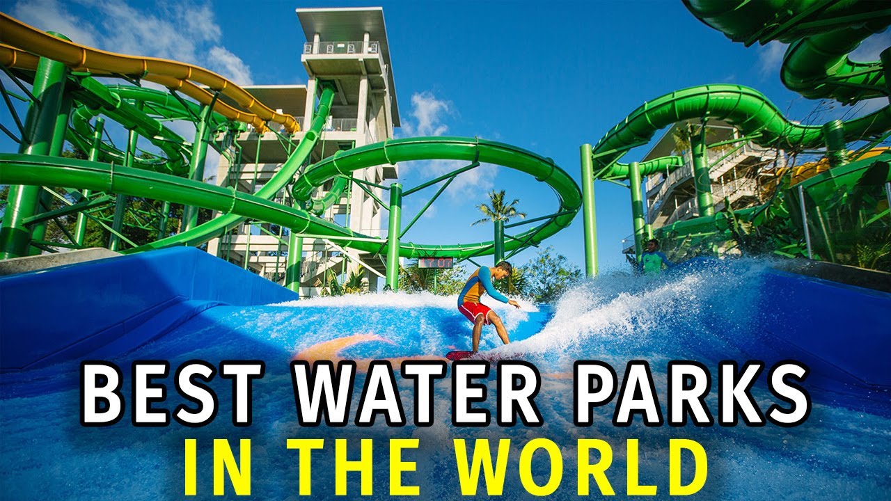 Top 10 Best Water Parks in the World