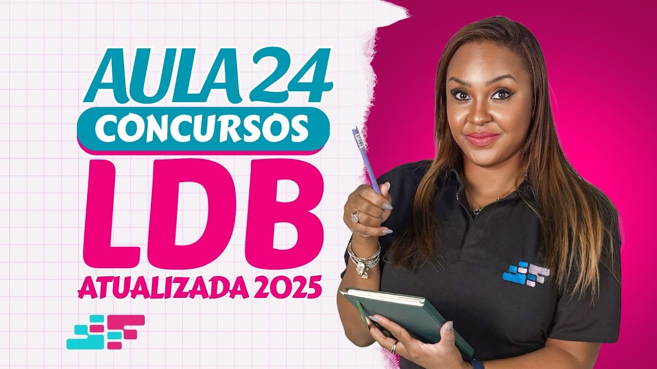 LDB Atualizada para Concursos 2025 &ndash; Aula 24 | Prof. Fabiana Firmino