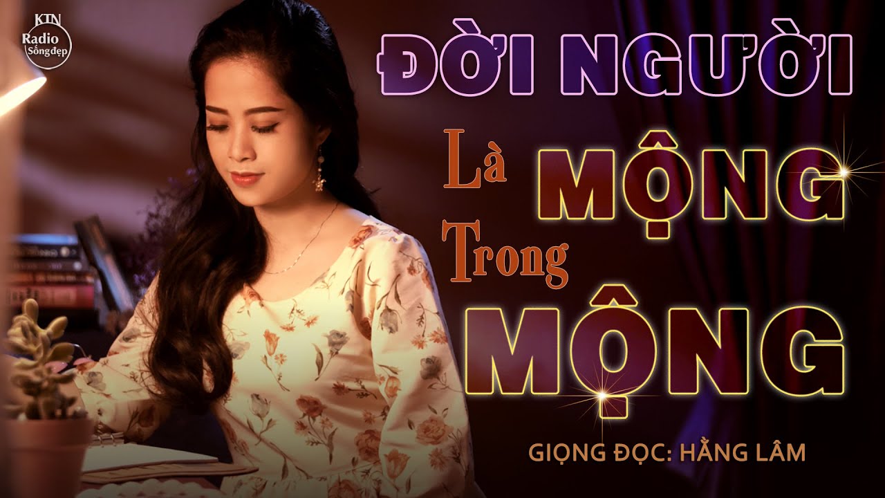 ĐỜI NGƯỜI NHƯ MỘNG ẢO, TỈNH DẬY VẪN LÀ MƠ | NGUYÊN NGỌC | SỐNG ĐẸP RADIO